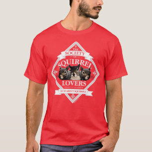 Society of Squirrel Lovers funny squirrel whispere T-Shirt