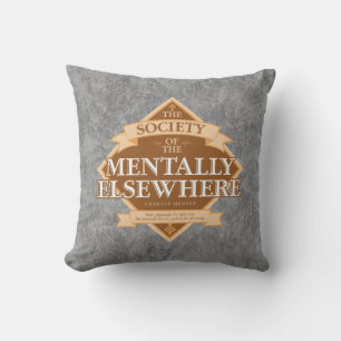 Society of The Mentally Elsewhere Cushion