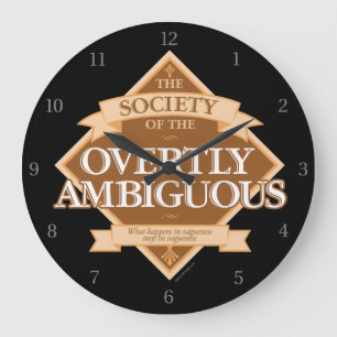 Society of The Overtly Ambiguous Large Clock