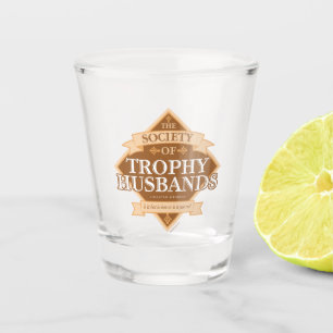Society of Trophy Husbands Shot Glass