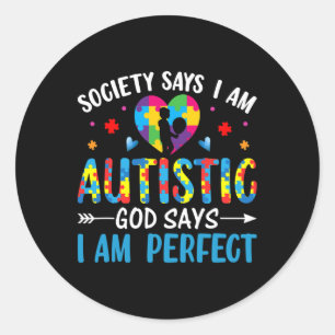 Society Say I'm Autistic God Says I'm Perfect Supp Classic Round Sticker