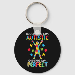 Society Say Im Autistic God Says Perfect Awareness Key Ring