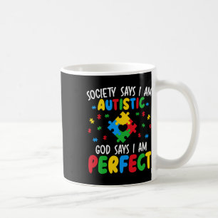 Society Says I Am Autistic God Says I Am Perfect A Coffee Mug