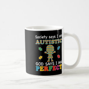 Society Says I Am Autistic God Says I Am Perfect A Coffee Mug