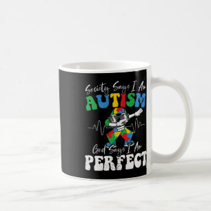 Society Says I Am Autistic God Says I Am Perfect A Coffee Mug