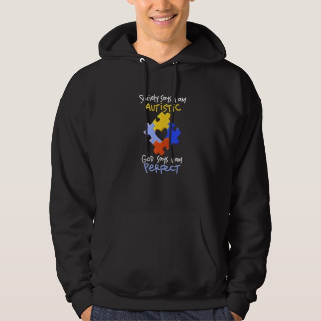 Society Says I Am Autistic GOD Says I Am Perfect A Hoodie (Front)