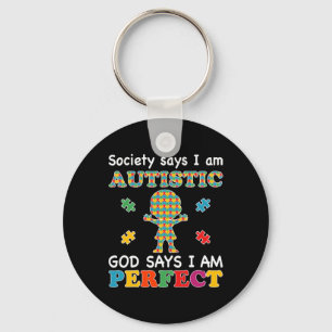 Society Says I Am Autistic God Says I Am Perfect A Key Ring