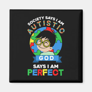 Society Says I Am Autistic God Says I Am Perfect A Magnet