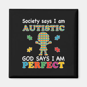 Society Says I Am Autistic God Says I Am Perfect A Magnet