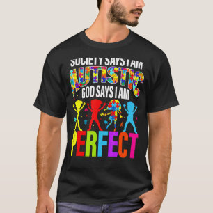 Society Says I am Autistic God Says I am Perfect A T-Shirt