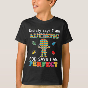 Society Says I Am Autistic God Says I Am Perfect A T-Shirt
