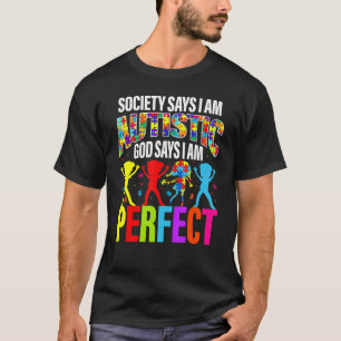 Society Says I am Autistic God Says I am Perfect A T-Shirt