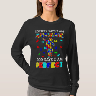 Society Says I Am Autistic God Says I Am Perfect A T-Shirt