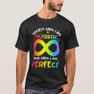 Society Says I m Autistic God Says I m Perfect Aut T-Shirt