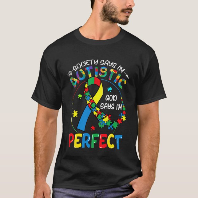 Society Says I m Autistic God Says I m Perfect Aut T-Shirt (Front)