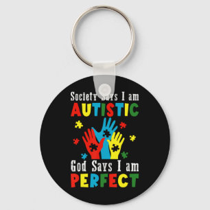 Society Says I'm Autistic God Says I'm Perfect Aut Key Ring
