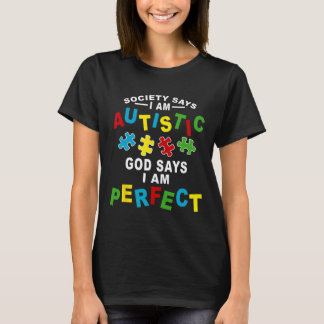 Society Says I'm Autistic God Says I'm Perfect Aut T-Shirt