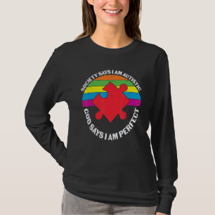 Society Says I'm Autistic God Says I'm Perfect Aut T-Shirt