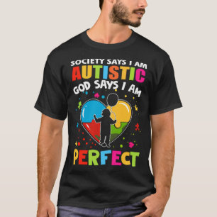 Society Says I'm Autistic God Says I'm Perfect Aut T-Shirt