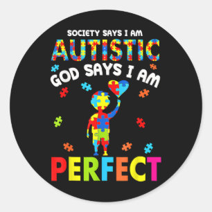 Society Says Im Autistic God Says Im Perfect Autis Classic Round Sticker