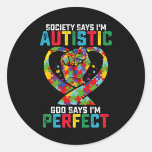 Society Says I'm Autistic God Says I'm Perfect Classic Round Sticker