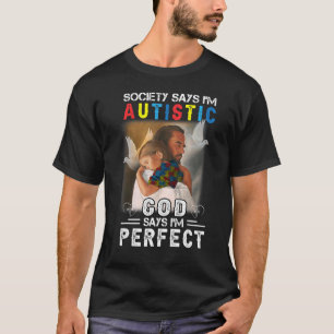 Society Says I'm Autistic God Says I'm Perfect Cro T-Shirt
