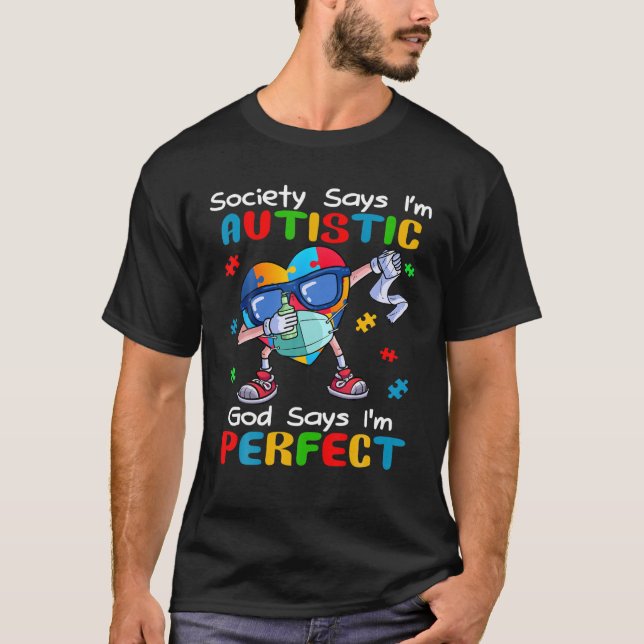Society Says I'm Autistic God Says I'm Perfect Dab T-Shirt (Front)