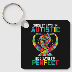 Society Says I'm Autistic God Says I'm Perfect Key Ring