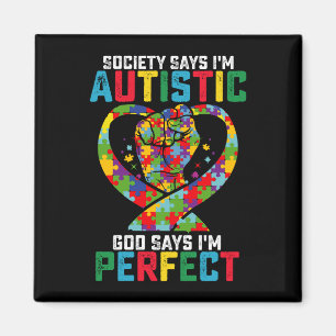 Society Says I'm Autistic God Says I'm Perfect Magnet