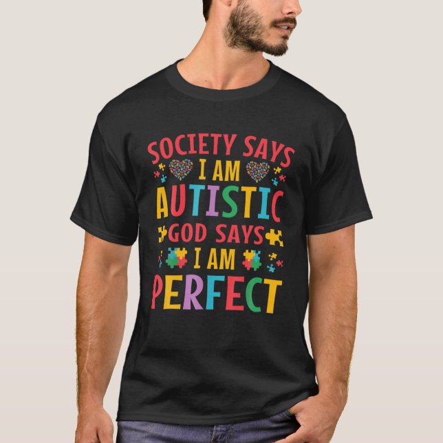 Society Says I'm Autistic God Says Perfect Autism T-Shirt (Front)