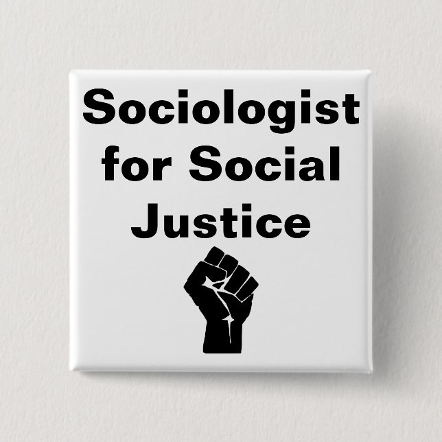 Sociologist for Social Justice w fist 15 Cm Square Badge (Front)