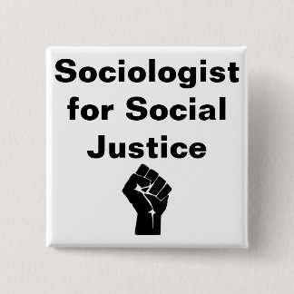 Sociologist for Social Justice w fist 15 Cm Square Badge
