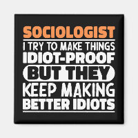 Sociologist I Try To Make Things Funny Saying Cool