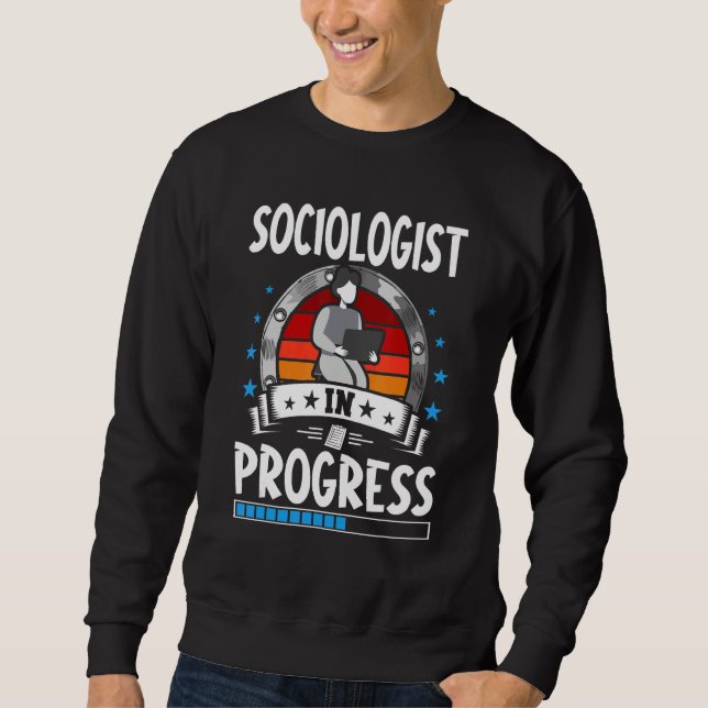 Sociologist In Progress Trainee Student Sweatshirt (Front)