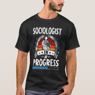 Sociologist In Progress Trainee Student T-Shirt