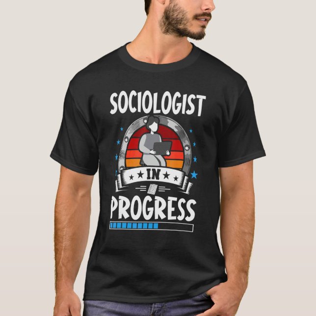 Sociologist In Progress Trainee Student T-Shirt (Front)