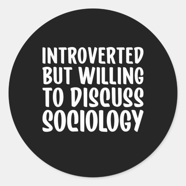 Sociology But Willing To Discuss Sociology Classic Round Sticker (Front)
