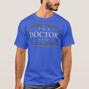 Sociology Doctorate Degree PhD Graduation Gift T-Shirt