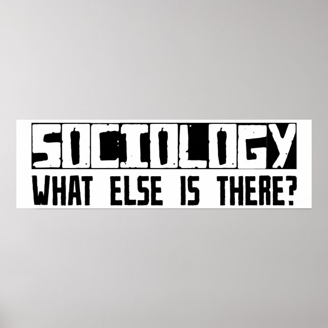 Sociology What Else Is There? Poster (Front)