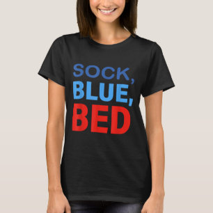 Sock Blue Bed Funny Saying Quote Men Women  T-Shirt
