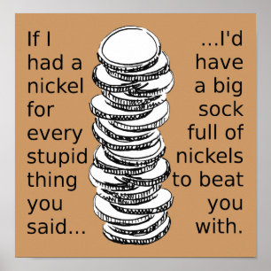 Sock Full Of Nickels Funny Poster Sign