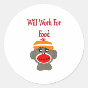Sock monkey WILL WORK FOR FOOD Gifts Classic Round Sticker
