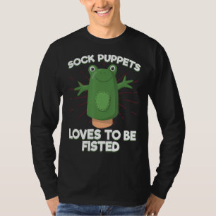 Sock Puppet Love To Be Fisted Socks T-Shirt