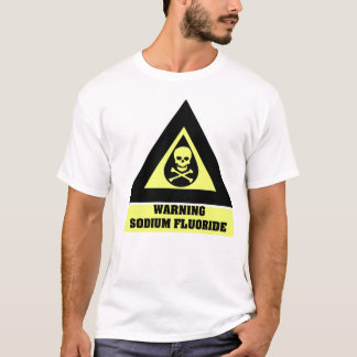Sodium Fluoride Warning T-Shirt