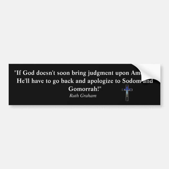 Sodom Ruth Graham quote Bumper Sticker (Front)