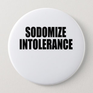 Sodomise intolerance  10 cm round badge