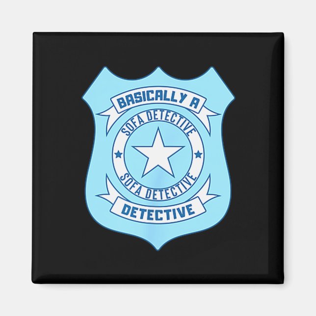 Sofa Detective Badge Funny True Crime Basically A  Magnet (Front)
