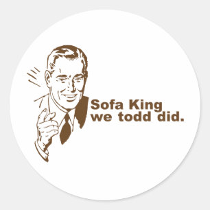 Sofa King... Classic Round Sticker
