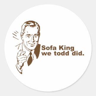 Sofa King... Classic Round Sticker
