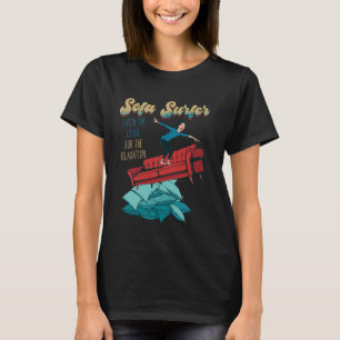 Sofa Surfer Couch Surfing Laziness Napping Lazy Pe T-Shirt